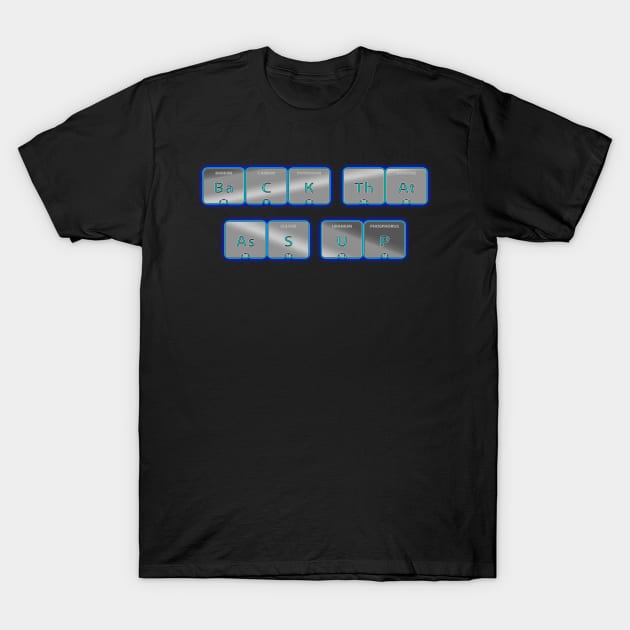 Back That Ass Up Periodic Blue T-Shirt by Destro